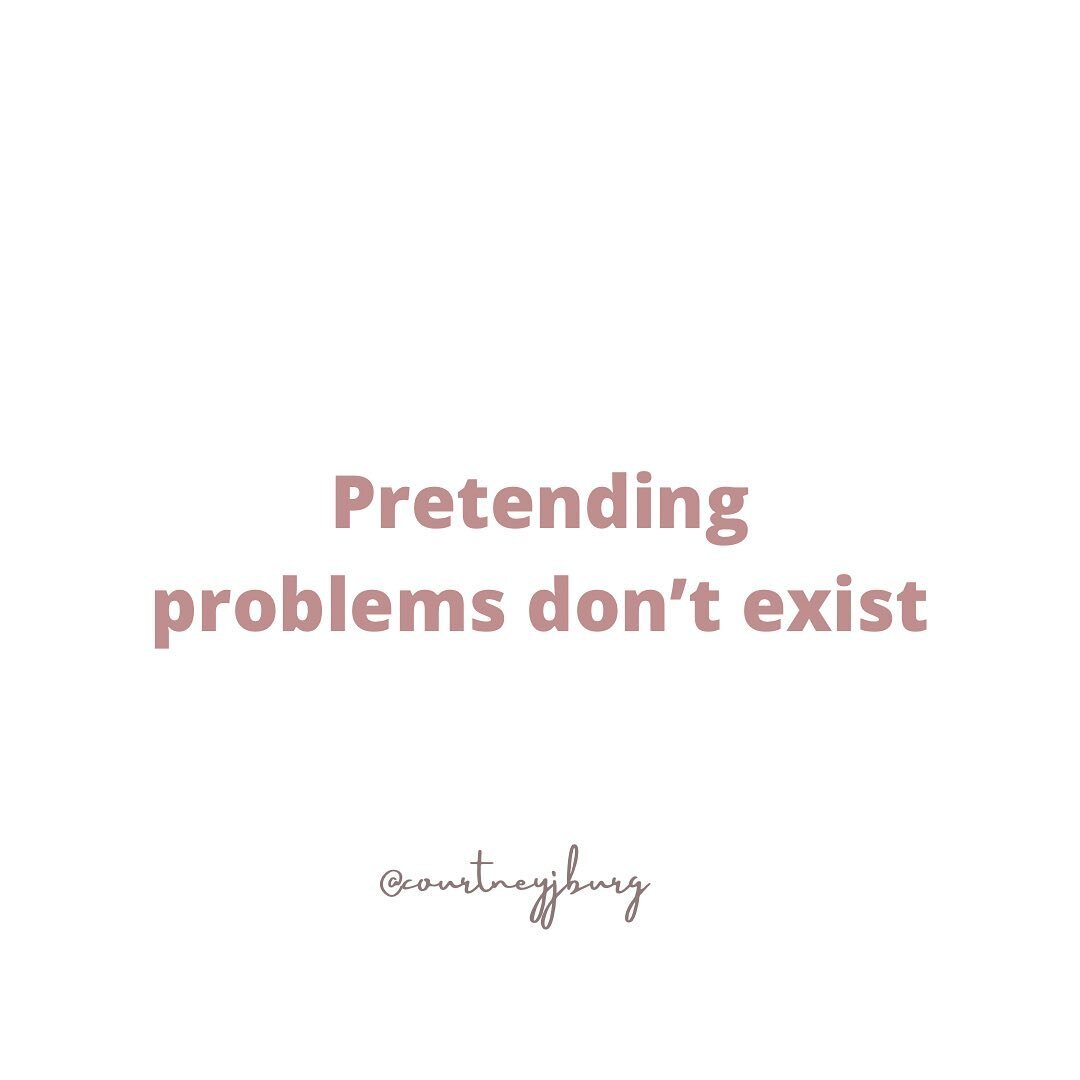 pretendeing-problems-dont-exist.jpg